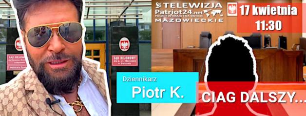 DZENNIKARZ PIOTR K. PRZED SĄDEM – ciąg dalszy: Drugie posiedzenie w sprawie oskarżeń wobec Krzysztofa Rutkowskiego rusza jutro